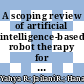 A scoping review of artificial intelligence-based robot therapy for children with disabilities