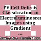 PV Cell Defects Classification in Electroluminescence Images using Gradient Histogram (HOG)