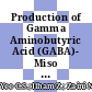 Production of Gamma Aminobutyric Acid (GABA)- Miso using Candida parapsilosis Isolated from a Commercial Soy Sauce Moromi; [Penghasilan Asid Gamma Aminobutirik (GABA)- Miso menggunakan Candida parapsilosis Dipencilkan daripada Kicap Komersial Moromi]