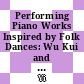 Performing Piano Works Inspired by Folk Dances: Wu Kui and My Spirit Is Dancing