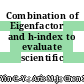 Combination of Eigenfactor™ and h-index to evaluate scientific journals