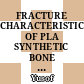FRACTURE CHARACTERISTICS OF PLA SYNTHETIC BONE SCAFFOLDS WITH DIFFERENT SPECIMEN POROSITIES