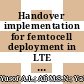 Handover implementation for femtocell deployment in LTE heterogeneous networks