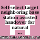 Self-select target neighboring base station assisted handover for natural disaster in LTE-A network