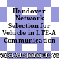Handover Network Selection for Vehicle in LTE-A Communication Networks