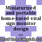 Miniaturized and portable home-based vital sign monitor design with android mobile application