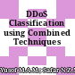DDoS Classification using Combined Techniques