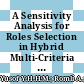 A Sensitivity Analysis for Roles Selection in Hybrid Multi-Criteria Decision Making
