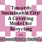 Towards Sustainable City: A Covering Model for Recycling Facility Location-allocation in Nilai, Malaysia