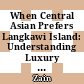 When Central Asian Prefers Langkawi Island: Understanding Luxury Travel Motivations and Behaviour