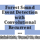 Forest Sound Event Detection with Convolutional Recurrent Neural Network-Long Short-Term Memory