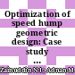 Optimization of speed hump geometric design: Case study on residential streets in Malaysia