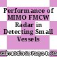 Performance of MIMO FMCW Radar in Detecting Small Vessels
