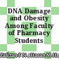 DNA Damage and Obesity Among Faculty of Pharmacy Students