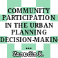 COMMUNITY PARTICIPATION IN THE URBAN PLANNING DECISION-MAKING PROCESS AMONG THE LOW-INCOME SEGMENT IN ISKANDAR MALAYSIA