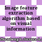Image feature extraction algorithm based on visual information