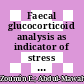 Faecal glucocorticoid analysis as indicator of stress and its effect on the reproduction hormones of the female Malayan sun bear (Helarctus malayanus) in captivity.