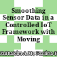Smoothing Sensor Data in a Controlled IoT Framework with Moving Averages