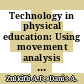 Technology in physical education: Using movement analysis application to improve feedback on sports skills among undergraduate physical education students