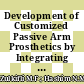Development of Customized Passive Arm Prosthetics by Integrating 3D Printing and Scanning Technology