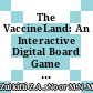 The VaccineLand: An Interactive Digital Board Game to Educate Public about Vaccines