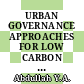 URBAN GOVERNANCE APPROACHES FOR LOW CARBON CITIES. THE CASE OF SHAH ALAM LOCAL GOVERNMENT, MALAYSIA