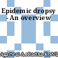 Epidemic dropsy - An overview
