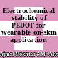 Electrochemical stability of PEDOT for wearable on-skin application