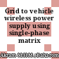 Grid to vehicle wireless power supply using single-phase matrix converter