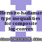 Hermite-hadamard type inequalities for composite log-convex functions