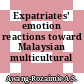 Expatriates' emotion reactions toward Malaysian multicultural society