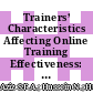 Trainers’ Characteristics Affecting Online Training Effectiveness: A Pre-Experiment among Students in a Malaysian Secondary School