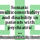 Somatic multicomorbidity and disability in patients with psychiatric disorders in comparison to the general population: a quasi-epidemiological investigation in 54,826 subjects from 40 countries (COMET-G study)