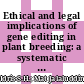Ethical and legal implications of gene editing in plant breeding: a systematic literature review; [基因编辑在植物育种中的道德和法律影响: 一项系统性文献综述]