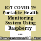 IOT COVID-19 Portable Health Monitoring System Using Raspberry Pi, Node-Red and ThingSpeak