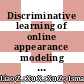 Discriminative learning of online appearance modeling methods for visual tracking