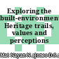 Exploring the built-environment: Heritage trails, values and perceptions