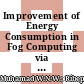 Improvement of Energy Consumption in Fog Computing via Task Offloading
