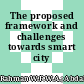 The proposed framework and challenges towards smart city implementation