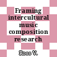 Framing intercultural music composition research