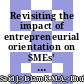 Revisiting the impact of entrepreneurial orientation on SMEs' organizational performance