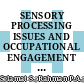 SENSORY PROCESSING ISSUES AND OCCUPATIONAL ENGAGEMENT AMONG CHILDREN WITH AUTISM SPECTRUM DISORDERS