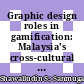 Graphic design roles in gamification: Malaysia's cross-cultural traditional board games
