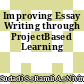 Improving Essay Writing through ProjectBased Learning