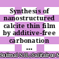 Synthesis of nanostructured calcite thin film by additive-free carbonation reaction via thermal chemical vapor deposition method