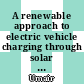 A renewable approach to electric vehicle charging through solar energy storage