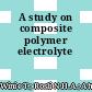 A study on composite polymer electrolyte