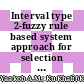 Interval type 2-fuzzy rule based system approach for selection of alternatives using TOPSIS
