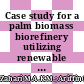 Case study for a palm biomass biorefinery utilizing renewable non-food sugars from oil palm frond for the production of poly(3-hydroxybutyrate) bioplastic