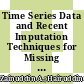 Time Series Data and Recent Imputation Techniques for Missing Data: A Review